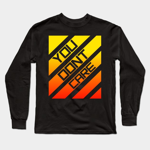 you dont care red&orange Long Sleeve T-Shirt by Dexter